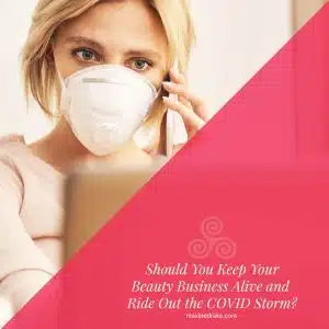 should you keep your beauty business alive and ride out the covid storm maxine drake esthetician coach